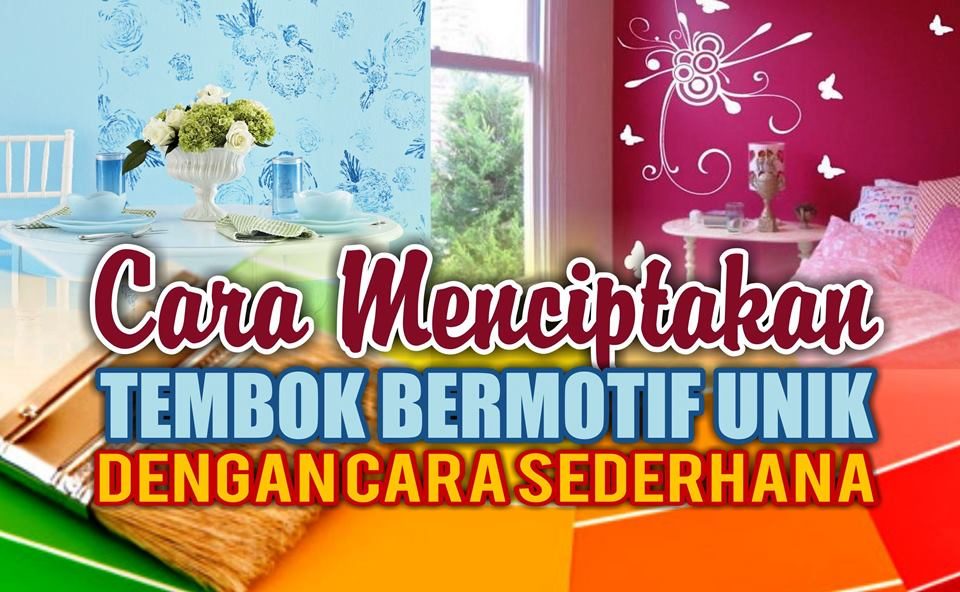 Cara Menciptakan Tembok Bermotif Unik dengan Cara Sederhana