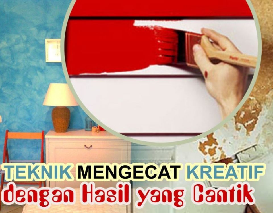 Teknik Mengecat Kreatif dengan Hasil yang Cantik