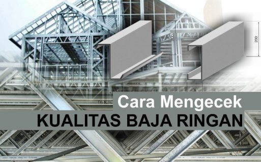 Cara Mengecek Kualitas Baja Ringan Sebelum Membelinya