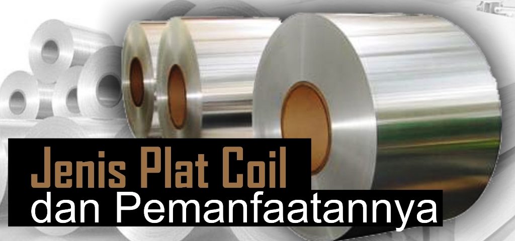 Jenis Plat Coil dan Pemanfaatannya